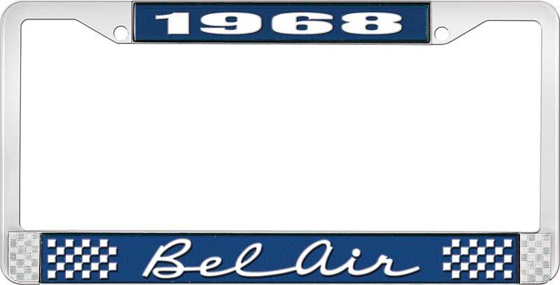 1968 BEL AIR  BLUE AND CHROME LICENSE PLATE FRAME WITH WHITE LETTERING