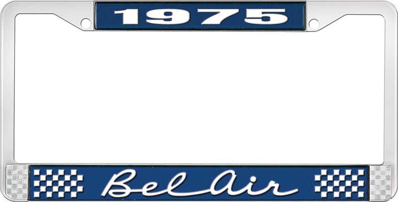 1975 BEL AIR  BLUE AND CHROME LICENSE PLATE FRAME WITH WHITE LETTERING