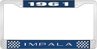 1961 IMPALA  BLUE AND CHROME LICENSE PLATE FRAME WITH WHITE LETTERING