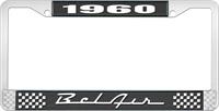 1960 BEL AIR  BLACK AND CHROME LICENSE PLATE FRAME WITH WHITE LETTERING