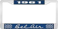 1961 BEL AIR  BLUE AND CHROME LICENSE PLATE FRAME WITH WHITE LETTERING