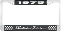 1975 BEL AIR  BLACK AND CHROME LICENSE PLATE FRAME WITH WHITE LETTERING