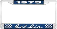 1975 BEL AIR  BLUE AND CHROME LICENSE PLATE FRAME WITH WHITE LETTERING