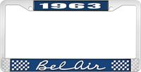 1963 BEL AIR  BLUE AND CHROME LICENSE PLATE FRAME WITH WHITE LETTERING